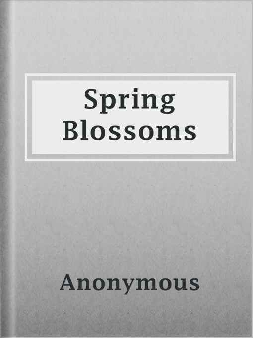 Title details for Spring Blossoms by Anonymous - Available